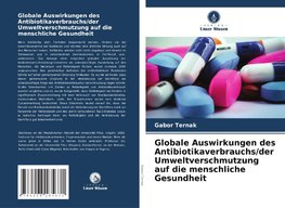 Globale Auswirkungen des Antibiotikaverbrauchs/der Umweltverschmutzung auf die menschliche Gesundheit