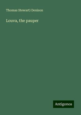 Louva, the pauper