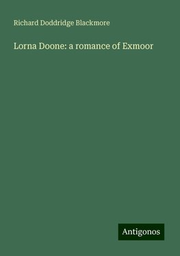 Lorna Doone: a romance of Exmoor