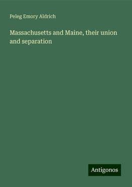 Massachusetts and Maine, their union and separation