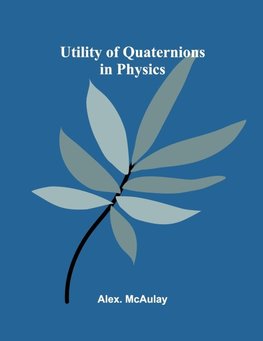 Utility of Quaternions in Physics