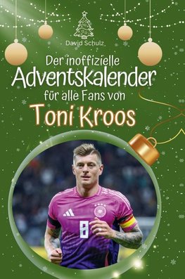 Der inoffizielle Adventskalender für alle Fans von Toni Kroos