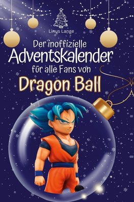 Der inoffizielle Adventskalender für alle Fans von Dragon Ball