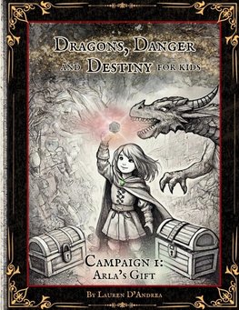 Dragons, Danger and Destiny For Kids Campaign One Arla's Gift