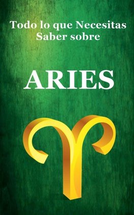 Todo lo que Necesitas Saber sobre Aries