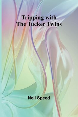 Tripping with the Tucker Twins