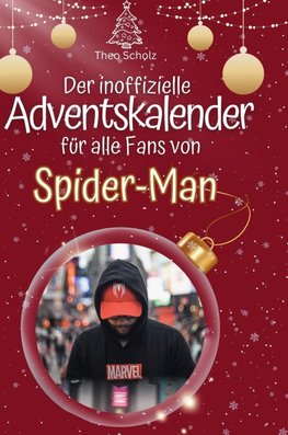 Der inoffizielle Adventskalender für alle Fans von Spider-Man