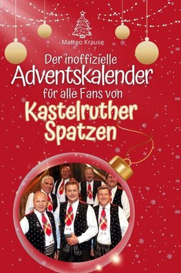 Der inoffizielle Adventskalender für alle Fans von Kastelruther Spatzen