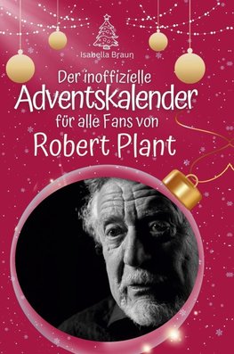 Der inoffizielle Adventskalender für alle Fans von Robert Plant