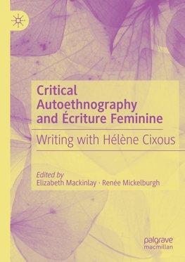 Critical Autoethnography and Écriture Feminine