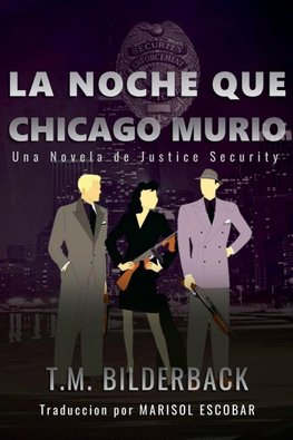 La Noche Que Chicago Murió - Una Novela de Justice Security