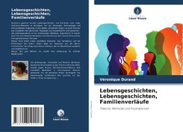 Lebensgeschichten, Lebensgeschichten, Familienverläufe