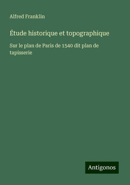 Étude historique et topographique