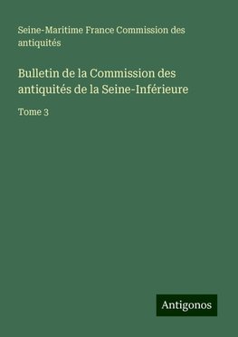 Bulletin de la Commission des antiquités de la Seine-Inférieure