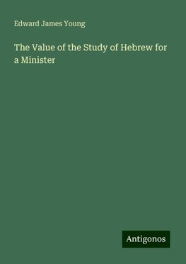 The Value of the Study of Hebrew for a Minister