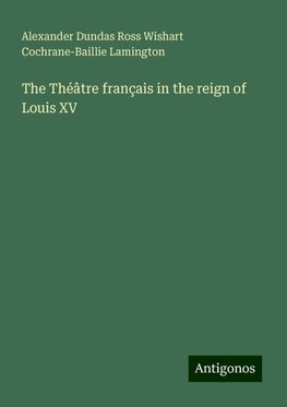 The Théâtre français in the reign of Louis XV