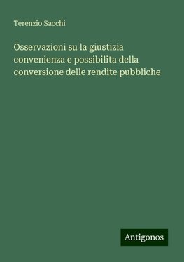 Osservazioni su la giustizia convenienza e possibilita della conversione delle rendite pubbliche