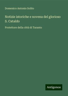 Notizie istoriche e novena del glorioso S. Cataldo