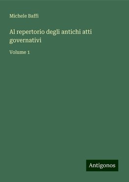 Al repertorio degli antichi atti governativi