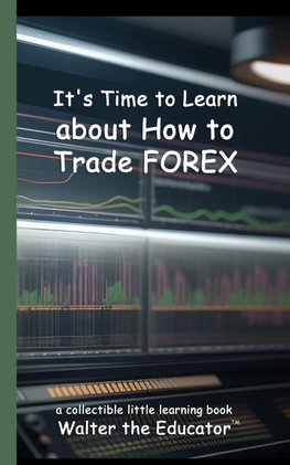 It's Time to Learn about How to Trade Forex