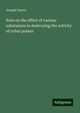 Note on the effect of various substances in destroying the activity of cobra poison