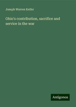 Ohio's contribution, sacrifice and service in the war