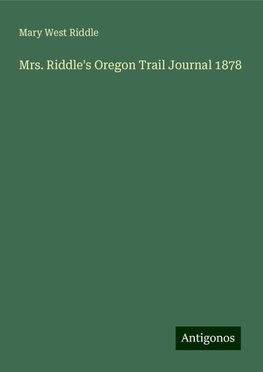 Mrs. Riddle's Oregon Trail Journal 1878