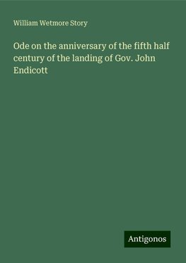 Ode on the anniversary of the fifth half century of the landing of Gov. John Endicott