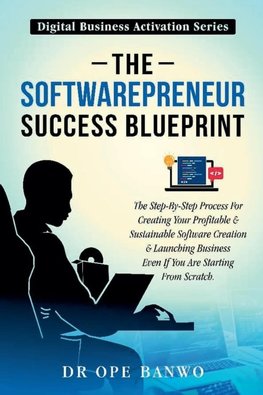 The Softwarepreneur Success Blueprint