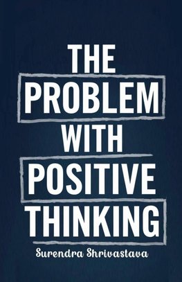 The Problem with Positive Thinking