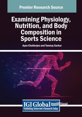 Examining Physiology, Nutrition, and Body Composition in Sports Science