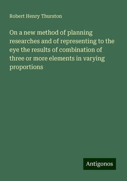 On a new method of planning researches and of representing to the eye the results of combination of three or more elements in varying proportions