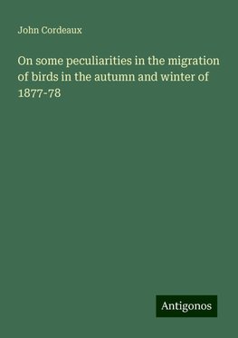 On some peculiarities in the migration of birds in the autumn and winter of 1877-78