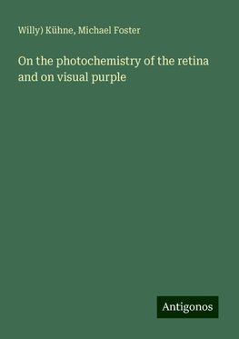 On the photochemistry of the retina and on visual purple