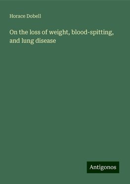 On the loss of weight, blood-spitting, and lung disease