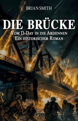 Die Brücke ¿ Vom D-Day in die Ardennen