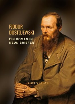 Fjodor Dostojewski: Ein Roman in neun Briefen. Vollständige Neuausgabe