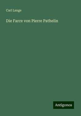 Die Farce von Pierre Pathelin