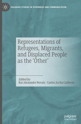 Representations of Refugees, Migrants, and Displaced People as the ¿Other¿