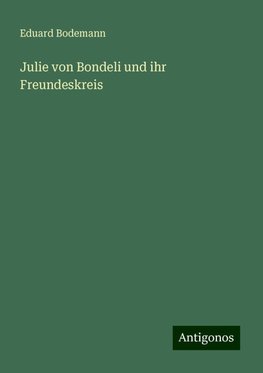 Julie von Bondeli und ihr Freundeskreis