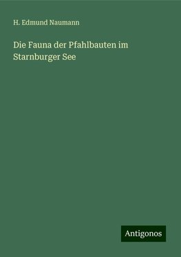 Die Fauna der Pfahlbauten im Starnburger See