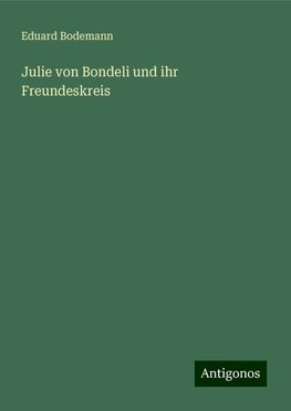 Julie von Bondeli und ihr Freundeskreis