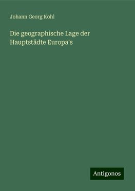 Die geographische Lage der Hauptstädte Europa's