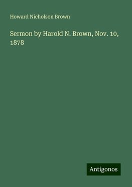 Sermon by Harold N. Brown, Nov. 10, 1878