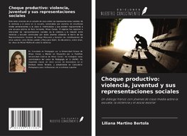 Choque productivo: violencia, juventud y sus representaciones sociales