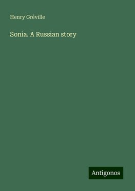 Sonia. A Russian story