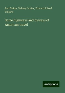 Some highways and byways of American travel