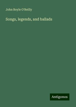 Songs, legends, and ballads