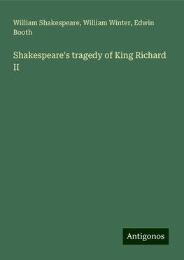 Shakespeare's tragedy of King Richard II