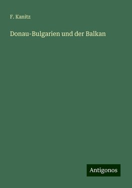 Donau-Bulgarien und der Balkan